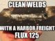How To Get Clean Welds From a Harbor Freight Flux 125 Welder