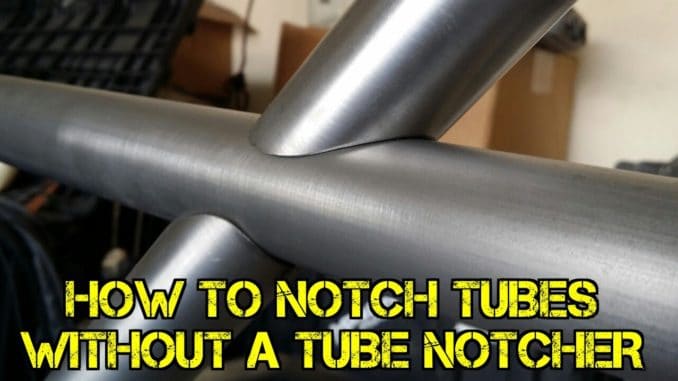 How to Notch Tubes Without a Tube Notcher