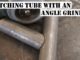 How To Notch Tube With An Angle Grinder