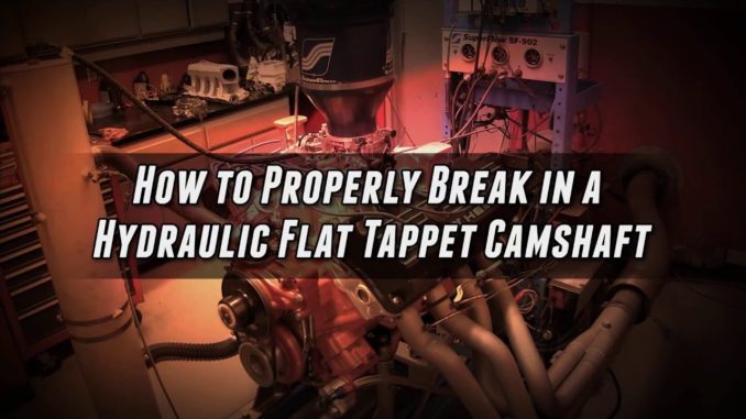 How To Break-In a Hydraulic Flat Tappet Camshaft