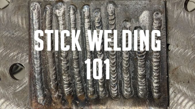 Stick Welding 101 ~ Getting Started with SMAW