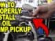 How To Properly Install an Oil Pump Pickup