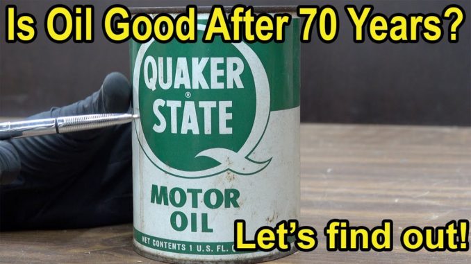 Is 70-Year Old Quaker State Oil Still Good?