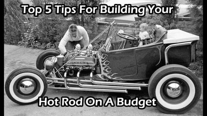 Top 5 Tips For Building Your Hot Rod On A Budget