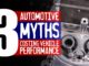 3 Automotive Myths That Cost Vehicle Performance