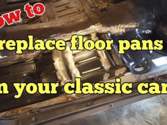 How To Replace Floor Pans In Your Classic Car