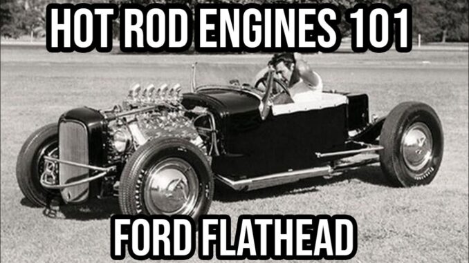 Hot Rod Engines 101 ~ Ford Flathead